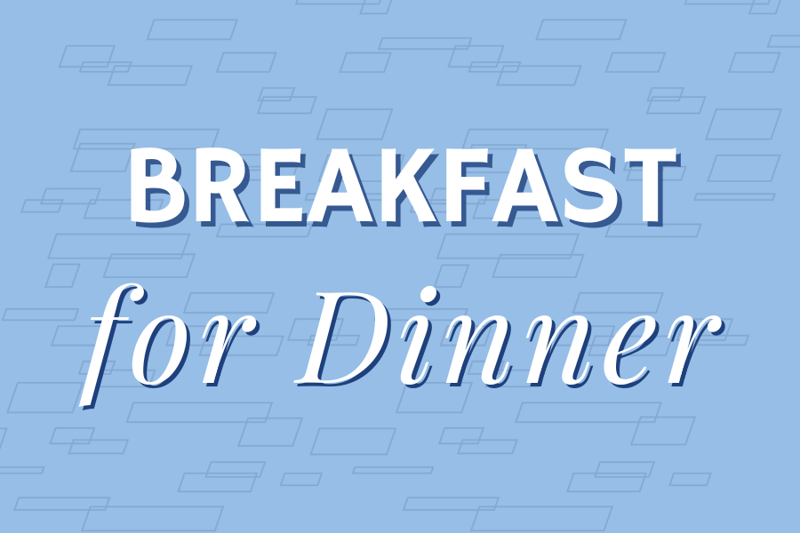 Image depicting our Breakfast for Dinner sign in blue and white colors. Click on the image to open the link to our special event webpage.